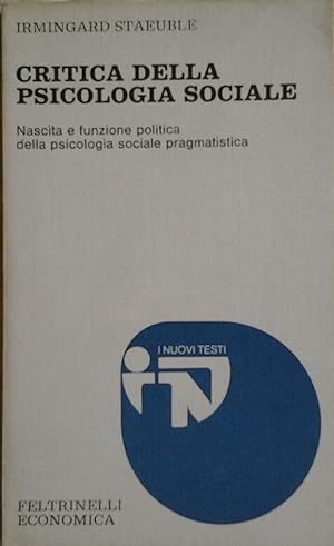 CRITICA DELLA PSICOLOGIA SOCIALE. Nascita e funzione politica della psicologia sociale pragmatist...