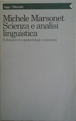 SCIENZA E ANALISI LINGUISTICA. Il distacco tra epistemologi e scienziati.