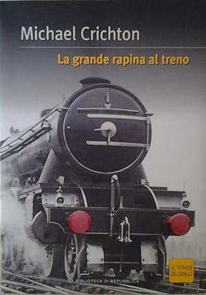 LA GRANDE RAPINA AL TRENO.