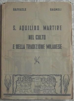 S. AQUILINO MARTIRE NEL CULTO E NELLA TRADIZIONE MILANESE.