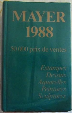 MAYER. 50.000 PRIX DE VENTES. ANNUAIRE INTERNATIONAL DES VENTES. 1988. 26E ANNEE. 01 / 01 / 1987 ...