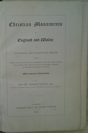 CHRISTIAN MONUMENTS IN ENGLAND AND WALES. AN HISTORICAL AND DESCRIPTIVE SKETCH OF THE VARIOUS CLA...