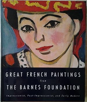 GREAT FRENCH PAINTINGS FROM THE BARNES FOUNDATION. IMPRESSIONIST, POST-IMPRESSIONIST, AND EARLY M...