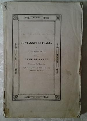 IL VIAGGIO IN ITALIA. SULLE ORME DI DANTE. PER LA PRIMA VOLTA PUBBLICATO IN ITALIANO CON NOTE.