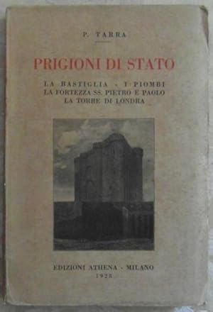 PRIGIONI DI STATO. LA BASTIGLIA - I PIOMBI - LA FORTEZZA SS: PETRO E PAOLO - LA TORRE DI LONDRA.