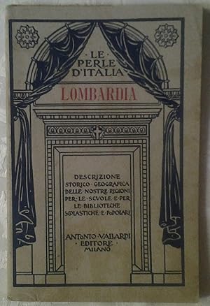 LOMBARDIA. DESCRIZIONE STORICO-GEOGRAFICA DELLE NOSTRE REGIONI.