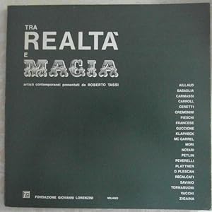 TRA REALTA' E MAGIA. ARTISTI CONTEMPORANEI PRESENTATI DA ROBERTO TASSI.