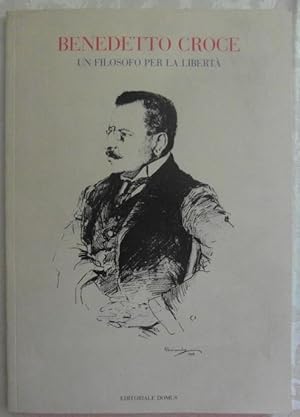 Imagen del vendedor de BENEDETTO CROCE. UN FILOSOFO PER LA LIBERTA'. a la venta por Studio Bibliografico Olubra