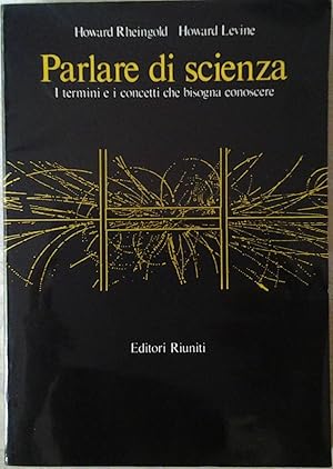 Seller image for PARLARE DI SCIENZA. I TERMINI E I CONCETTI CHE BISOGNA CONOSCERE. for sale by Studio Bibliografico Olubra