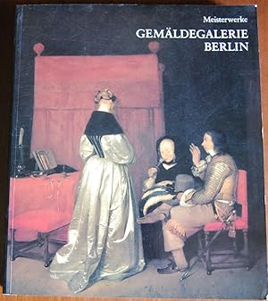 GEMALDEGALERIE BERLIN. GESCHICHTE DER SAMMLUNG UND AUSGEWAHLTE MEISTERWERKE.