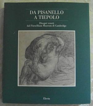 DA PISANELLO A TIEPOLO. DISEGNI VENETI DAL FITZWILLIAM MUSEUM DI CAMBRIDGE.