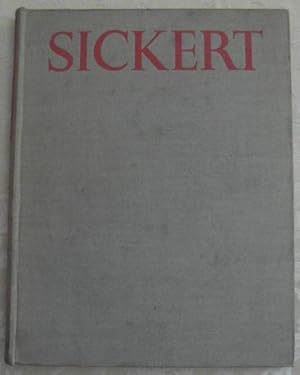 SICKERT. WITH AN ESSAY ON HIS LIFE AND NOTES ON HIS PAINTINGS, AND WITH AN ESSAY ON HIS ART BY R....