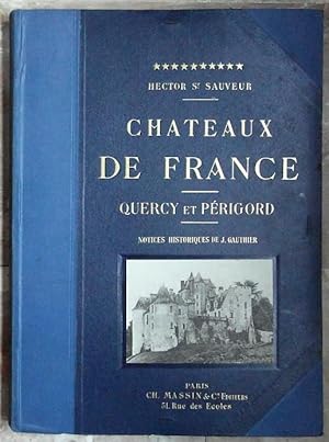 CHATEAUX DE FRANCE. QUERCY ET PERIGORD. NOTICES HISTORIQUES DE J. GAUTHIER.