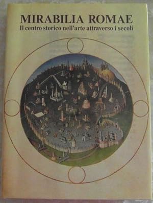 MIRABILIA ROMAE. IL CENTRO STORICO NELL'ARTE ATTRAVERSO I SECOLI.