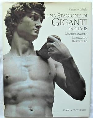 Seller image for UNA STAGIONE DI GIGANTI. 1492   1508. MICHELANGELO   LEONARDO   RAFFAELLO. for sale by Studio Bibliografico Olubra