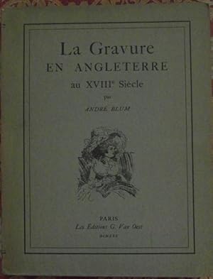 LA GRAVURE EN ANGLETERRE AU XVIII SIECLE. AVEC UNE PRÉFACE DE CAMPBELL DODGSON.