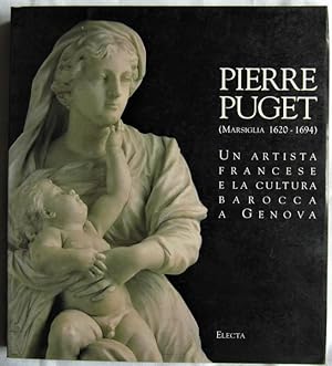 PIERRE PUGET. (MARSIGLIA 1620  1694). UN ARTISTA FRANCESE E LA CULTURA BAROCCA A GENOVA.