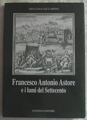 FRANCESCO ANTONIO ASTORE E I LUMI DEL SETTECENTO.