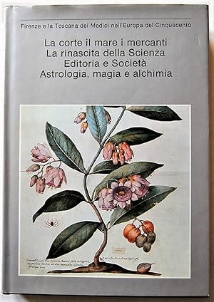 LA CORTE IL MARE I MERCANTI. LA RINASCITA DELLA SCIENZA. EDITORIA E SOCIETA'. ASTROLOGIA, MAGIA E...