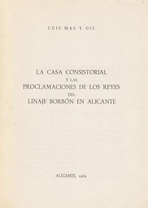 Imagen del vendedor de La Casa Consistorial y las proclamaciones de los Reyes del linaje Borbn en Alicante. a la venta por Librera Vobiscum