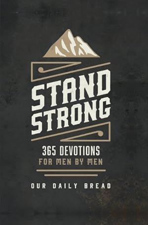 Bild des Verkufers fr Stand Strong : 365 Devotions for Men by Men zum Verkauf von GreatBookPrices
