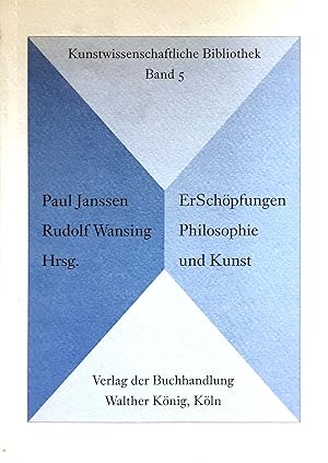 ErSchöpfungen - Philosophie und Kunst - (= Kunstwissenschaftliche Bibliothek, Band 5)