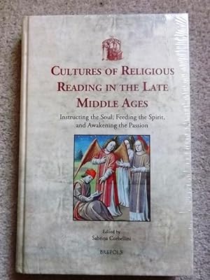 Cultures of Religious Reading in the Late Middle Ages: Instructing the Soul, Feeding the Spirit a...