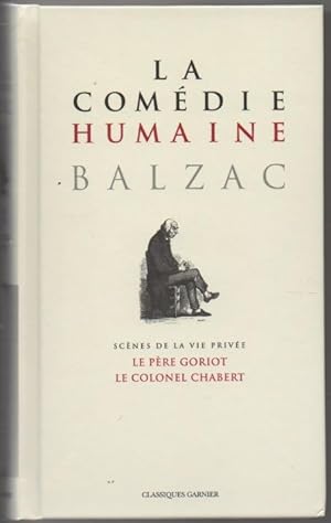 Bild des Verkufers fr La Comedie Humaine - scenes de la vie prive: Le pere Goriot: Le colonel Chabert; La messe de l'athe; L'interdiction zum Verkauf von The Glass Key