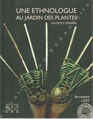 Bild des Verkufers fr Une ethnologie au jardin des Plantes DIX PETITS TERRAINS. zum Verkauf von ARTLINK
