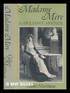 Bild des Verkufers fr Madame Mre : Napoleon's mother / Gilbert Martineau ; translated from the French by Frances Partridge zum Verkauf von MW Books