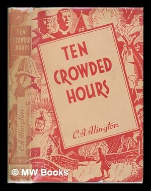 Seller image for Ten crowded hours / by C.A. Alington for sale by MW Books