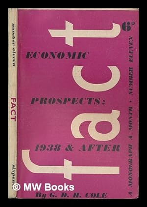 Imagen del vendedor de Economic prospects: 1938 & after / by G.D.H. Cole ; Fact ; no.11 a la venta por MW Books