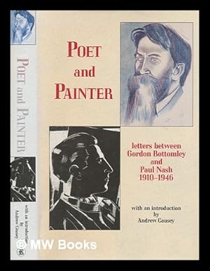 Seller image for Poet & painter : letters between Gordon Bottomley and Paul Nash, 1910-1946 / [edited by Claude Colleer Abbott and Anthony Bertram] ; with an introduction by Andrew Causey for sale by MW Books
