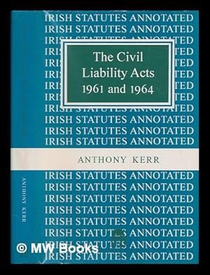 Imagen del vendedor de The Civil Liability Acts 1961 and 1964 / Anthony Kerr ; Irish statutes annotated series a la venta por MW Books