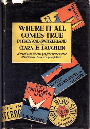 Seller image for Where is All comes True in Italy and Switzerland: The experiences and Observations of Betty and Mary as Related By Their Aunt for sale by Dorley House Books, Inc.