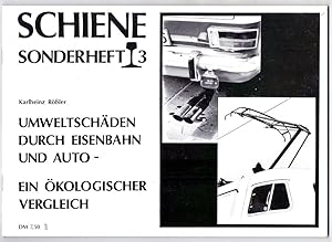 Schiene Sonderheft 3. Umweltschäden durch Eisenbahn und Auto - Ein ökologischer Vergleich.