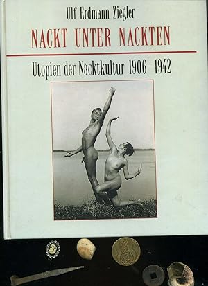Bild des Verkufers fr Nackt unter Nackten. Utopien der Nacktkulturen 1906-1942. zum Verkauf von Umbras Kuriosittenkabinett