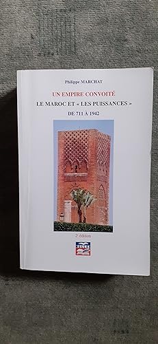 Image du vendeur pour UN EMPIRE CONVOITE. Le Maroc et les Puissances , de 711 à 1942. Deuxième édition. mis en vente par Librairie Sainte-Marie
