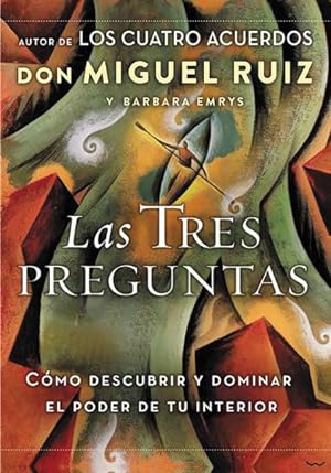 Seller image for Las tres preguntas/ The Three Questions : Cmo Descubrir Y Dominar El Poder en ti / How to Discover and Master the Power of Your Interior -Language: spanish for sale by GreatBookPrices