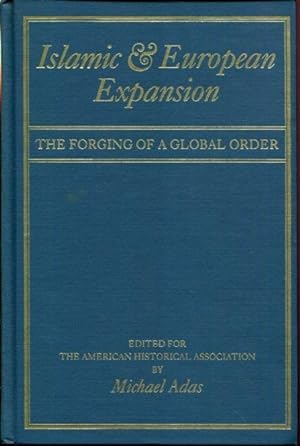 Islamic and European Expansion: The Forging of a Global Order (Critical Perspectives On The P)