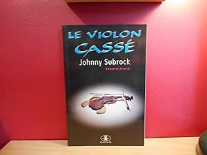 LE VIOLON CASSE, JOHNNY SUBROCK