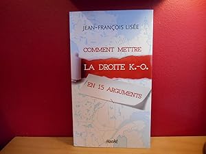 Imagen del vendedor de COMMENT METTRE LA DROITE K. O. EN 15 ARGUMENTS a la venta por La Bouquinerie  Dd