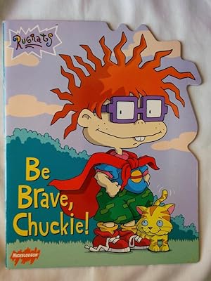 Image du vendeur pour Be Brave, Chuckie! mis en vente par P Peterson Bookseller