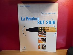 Imagen del vendedor de ET SI J'APPRENAIS ; LA PEINTURE SUR SOIE a la venta por La Bouquinerie  Dd