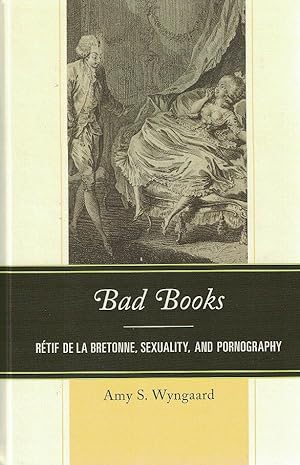 Seller image for Bad Books: Rtif de la Bretonne, Sexuality, and Pornography for sale by S+P Books and Prints