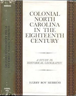 Colonial North Carolina in the Eighteenth Century: A Study in Historical Geography