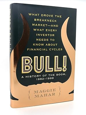 Bild des Verkufers fr BULL! A History of the Boom, 1982-1999: What Drove the Breakneck Market--And What Every Investor Needs to Know about Financial Cycles zum Verkauf von Rare Book Cellar