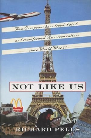 Imagen del vendedor de Not Like Us: How Europeans Have Loved, Hated, And Transformed American Culture Since World War Ii a la venta por Kenneth A. Himber