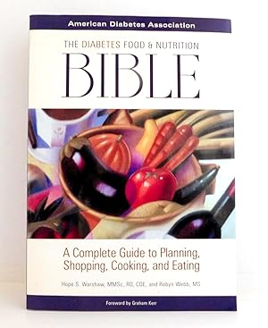 The Diabetes Food and Nutrition Bible : A Complete Guide to Planning, Shopping, Cooking, and Eating