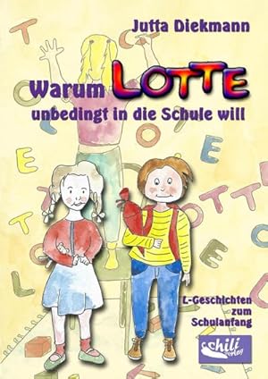 Imagen del vendedor de Warum Lotte unbedingt in die Schule will : L-Geschichten zum Schulanfang a la venta por AHA-BUCH GmbH